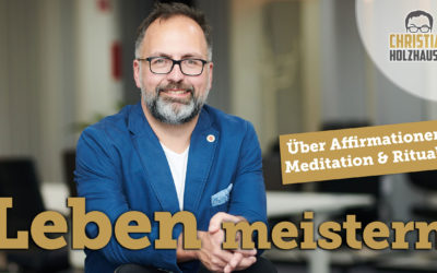 Über Affirmationen, Meditationen & Rituale.